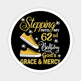 Stepping Into My 62nd Birthday With God's Grace & Mercy Bday Magnet